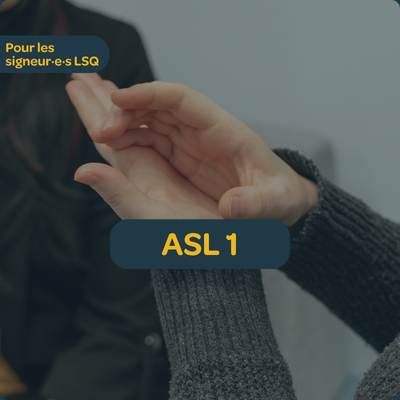 ASL 1 pour les signeurs LSQ