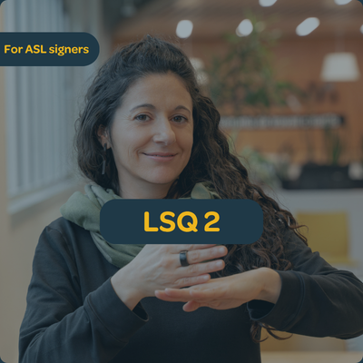 LSQ 2 for ASL Signers