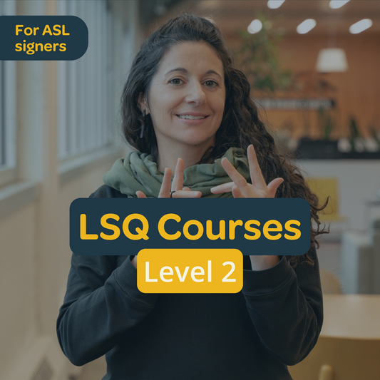LSQ for ASL Signers: Level 2