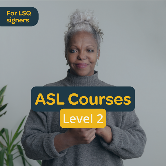 ASL for LSQ Signers: Level 2